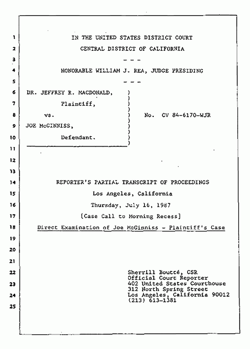 Los Angeles, California Civil Trial<br>Jeffrey MacDonald vs. Joe McGinniss<br><br>July 16, 1987:<br>Plaintiff's Witness: Joe McGinniss, p. 1