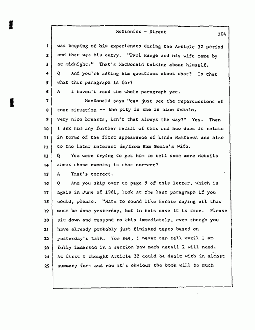 Los Angeles, California Civil Trial<br>Jeffrey MacDonald vs. Joe McGinniss<br><br>July 21, 1987:<br>Plaintiff's Witness: Joe McGinniss, p. 104